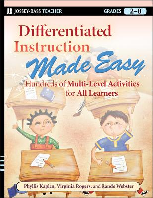 Differentiated Instruction Made Easy: Hundreds of Multi-Level Activities for All Learners - Kaplan, Phyllis, and Rogers, Virginia, and Webster, Rande