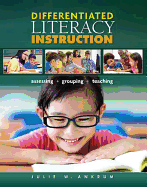 Differentiated Literacy Instruction: Assessing, Grouping, Teaching