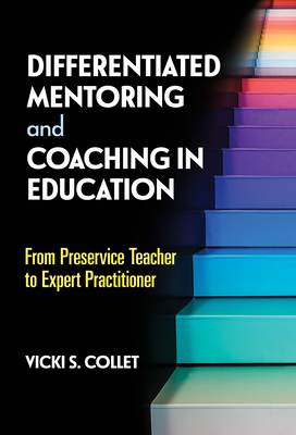 Differentiated Mentoring and Coaching in Education: From Preservice Teacher to Expert Practitioner - Collet, Vicki S