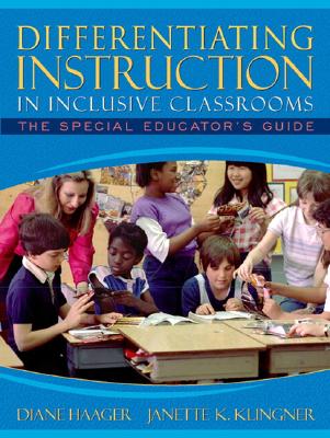 Differentiating Instruction in Inclusive Classrooms: The Special Educator's Guide - Haager, Diane, and Klingner, Janette K, PhD, and Klingner, Jeanette K