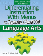 Differentiating Instruction with Menus for the Inclusive Classroom: Language Arts (Grades 6-8)