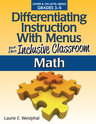 Differentiating Instruction with Menus for the Inclusive Classroom: Math (Grades 3-5) - Westphal, Laurie E