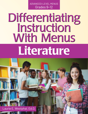 Differentiating Instruction with Menus: Literature (Grades 9-12) - Westphal, Laurie E