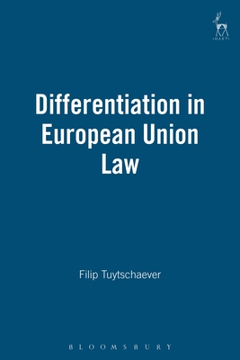 Differentiation in European Union Law - Tuytschaever, Filip