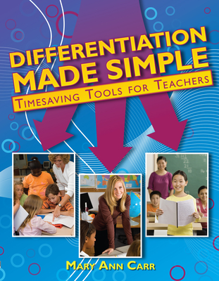 Differentiation Made Simple: Timesaving Tools for Teachers - Carr, Mary Ann
