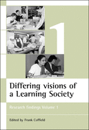 Differing Visions of a Learning Society Vol 1: Research Findings Volume 1