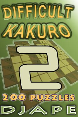 Difficult Kakuro: 200 puzzles - Djape