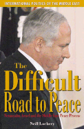 Difficult Road to Peace: Netanyahu Israea and the Middle East Peace Process