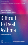 Difficult To Treat Asthma: Clinical Essentials