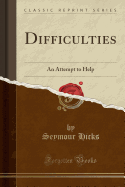 Difficulties: An Attempt to Help (Classic Reprint)