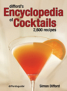 Difford's Encyclopedia of Cocktails: 2,600 Recipes
