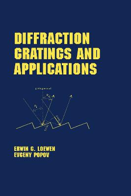 Diffraction Gratings and Applications - Loewen, Erwin G, and Popov, Evgeny