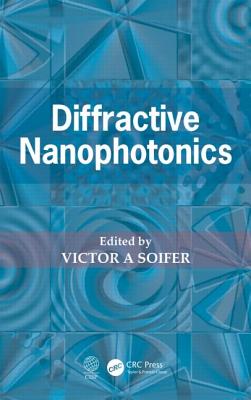 Diffractive Nanophotonics - Soifer, Victor A (Editor)