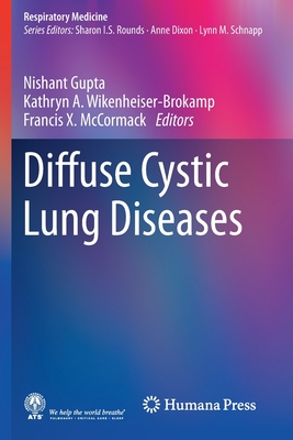 Diffuse Cystic Lung Diseases - Gupta, Nishant (Editor), and Wikenheiser-Brokamp, Kathryn A. (Editor), and McCormack, Francis X. (Editor)