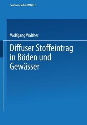 Diffuser Stoffeintrag in Boden Und Gewasser - Walther, Wolfgang