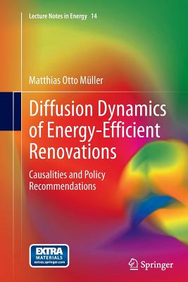 Diffusion Dynamics of Energy-Efficient Renovations: Causalities and Policy Recommendations - Mller, Matthias Otto