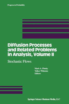 Diffusion Processes and Related Problems in Analysis, Volume II: Stochastic Flows - Wihstutz, V (Editor), and Pinsky, M A (Editor)