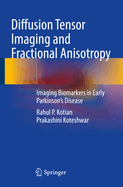 Diffusion Tensor Imaging and Fractional Anisotropy: Imaging Biomarkers in Early Parkinson's Disease