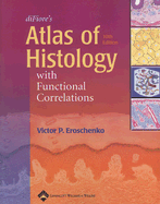 Difiore's Atlas of Histology with Functional Correlations - Eroschenko, Victor P, PhD