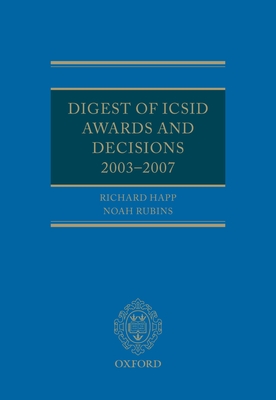 Digest of ICSID Awards and Decisions: 2003-2007 - Happ, Richard, and Rubins, Noah