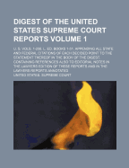 Digest of the United States Supreme Court Reports: U. S. Vols. 1-206; L. Ed. Books 1-51; Appending All State and Federal Citations of Each Decided Point to the Statement Thereof in the Body of the Digest; Abandoned, Etc.-Bonds (Classic Reprint)