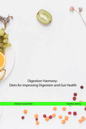 Digestion Harmony: Diets for Improving Digestion and Gut Health
