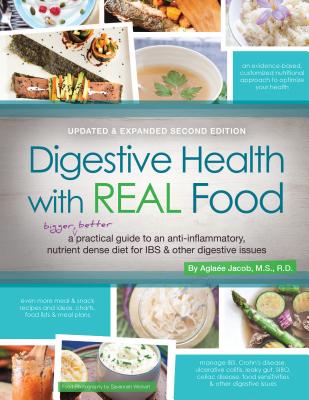 Digestive Health with Real Food: A Bigger, Better Practical Guide to Anti-Inflammatory, Nutrient Dense Diet for Ibs & Other Digestive Issues - Jacob, Aglaee