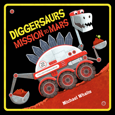 Diggersaurs Mission to Mars - Whaite, Michael