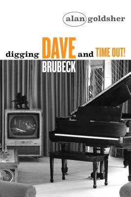 Digging Dave Brubeck and Time Out! - Goldsher, Alan