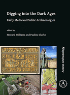 Digging Into the Dark Ages: Early Medieval Public Archaeologies