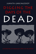 Digging the Days of the Dead: A Reading of Mexico's Dias de Muertos