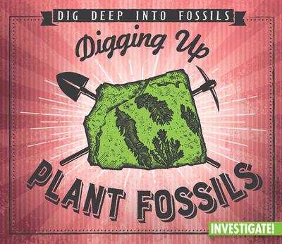 Digging Up Plant Fossils - Taylor, Charlotte