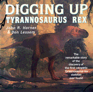 Digging Up Tyrannosaurus Rex