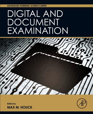 Digital and Document Examination - Houck, Max M. (Editor)