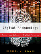 Digital Archaeology: The Art and Science of Digital Forensics