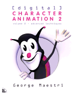 Digital Character Animation 2, Volume 2: Advanced Techniques - Maestri, George