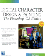 Digital Character Design and Painting: The Photoshop CS Edition