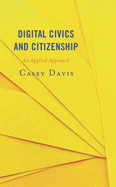 Digital Civics and Citizenship: An Applied Approach