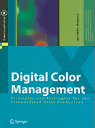 Digital Color Management: Principles and Strategies for the Standardized Print Production