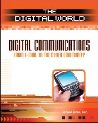 Digital Communications: From E-mail to the Cyber Community - Mitra, Ananda
