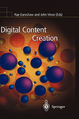 Digital Content Creation - Earnshaw, Rae (Editor), and Vince, John (Editor)