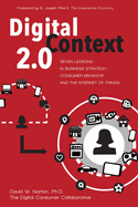 Digital Context 2.0: Seven Lessons in Business Strategy, Consumer Behavior, and the Internet of Things Volume 1