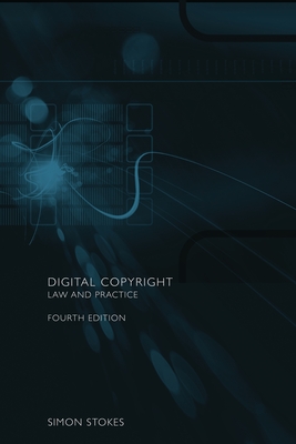 Digital Copyright: Law and Practice - Stokes, Simon