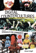 Digital Countercultures and the Struggle for Community