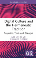 Digital Culture and the Hermeneutic Tradition: Suspicion, Trust, and Dialogue