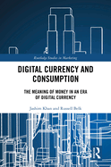 Digital Currency and Consumption: The Meaning of Money in an Era of Digital Currency