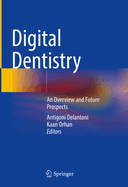 Digital Dentistry: An Overview and Future Prospects