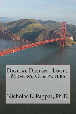 Digital Design - Logic, Memory, Computers - Pappas, Nicholas L