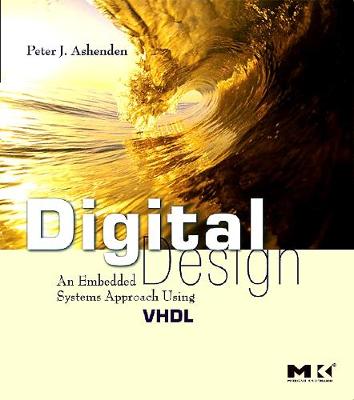 Digital Design (Vhdl): An Embedded Systems Approach Using VHDL - Ashenden, Peter J