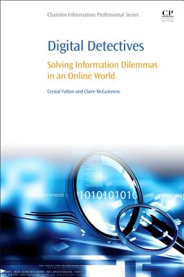 Digital Detectives: Solving Information Dilemmas in an Online World - Fulton, Crystal, and McGuinness, Claire